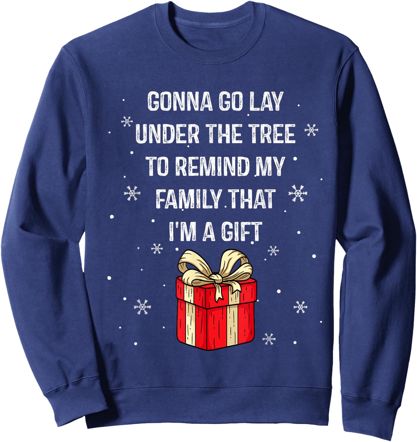 Gonna Go Lay Under The Tree To Remind My Family I'm A Gift Sweatshirt - Sweatshirt | Navy