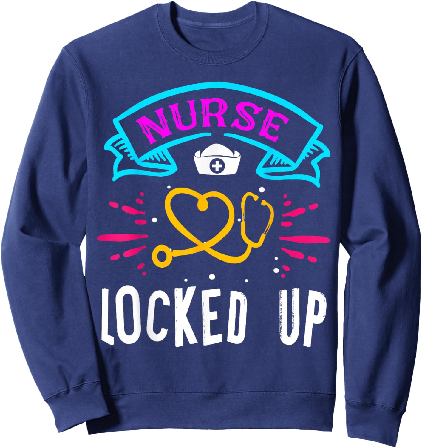 Nurse Locked Up Funny Correctional Nurse Sweatshirt - Sweatshirt | Navy