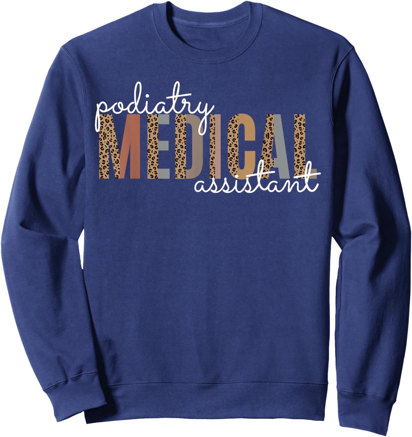 Podiatry Medical Assistant Podiatrist Funny Podiatry Nurse Sweatshirt - Sweatshirt | Navy