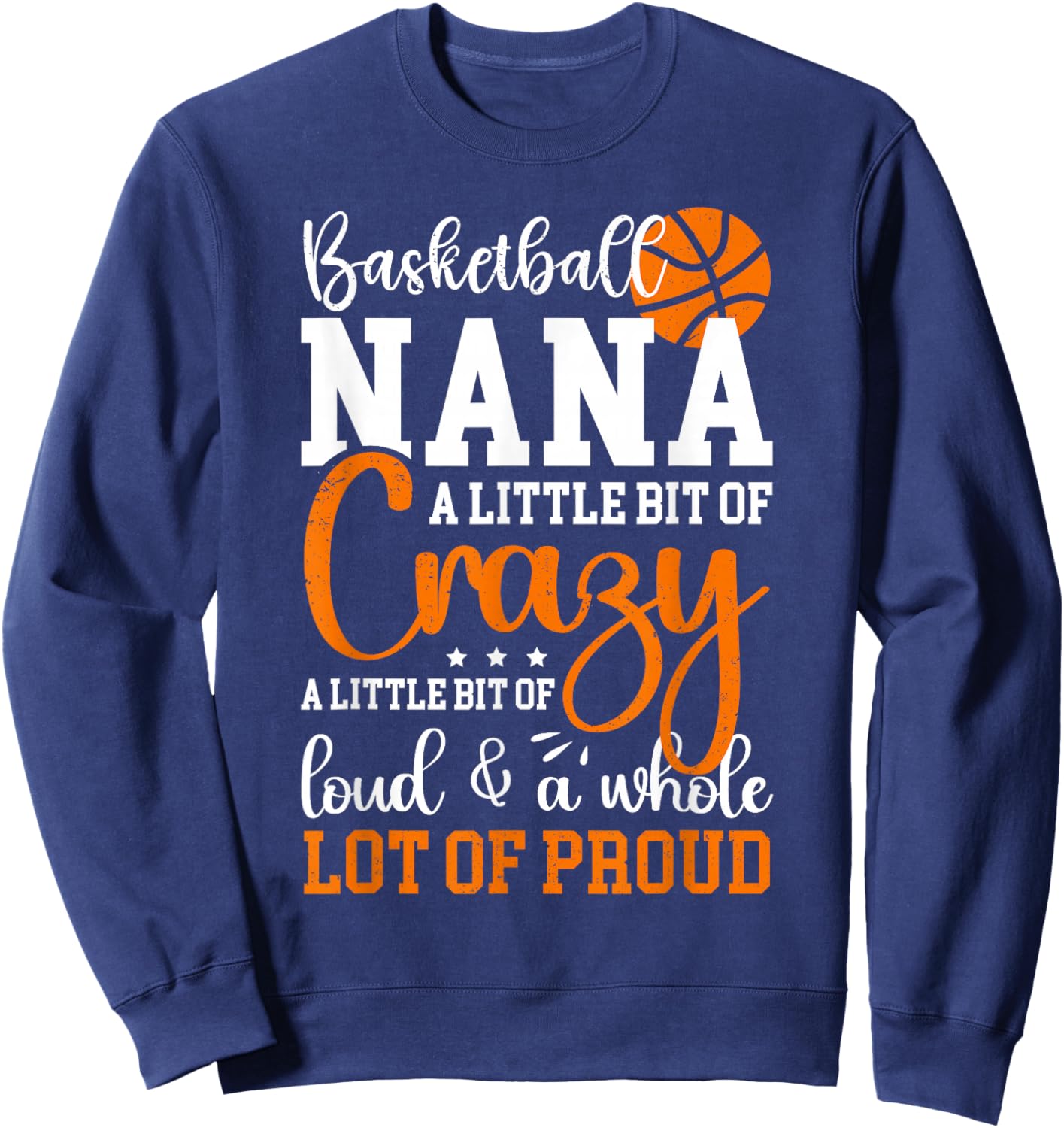 Basketball Nana Proud Nana Of A Basketball Player Sweatshirt - Sweatshirt | Navy