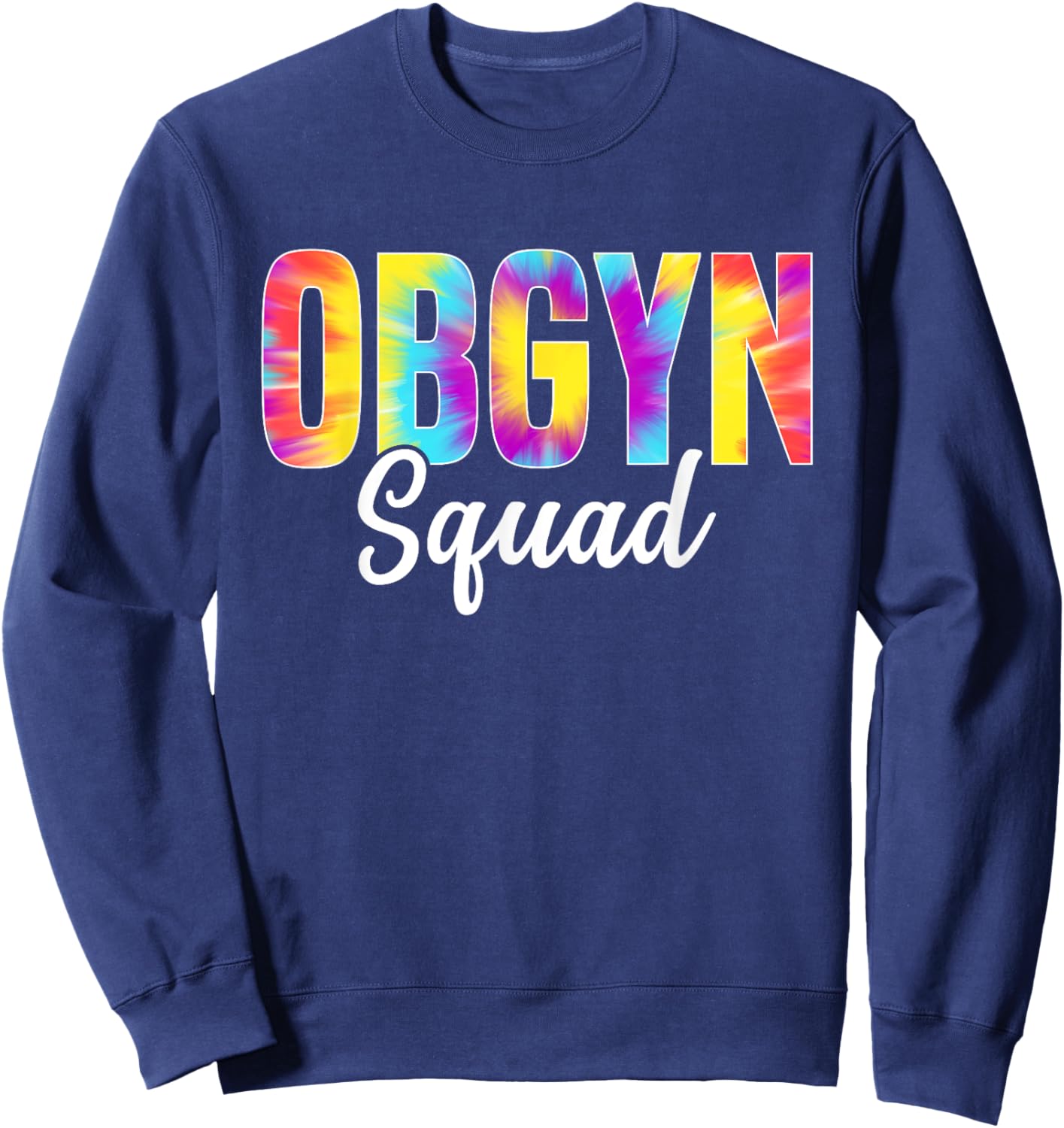 OBGYN Squad Obstetrician Gynecologist Tie Dye Men Sweatshirt - Sweatshirt | Navy