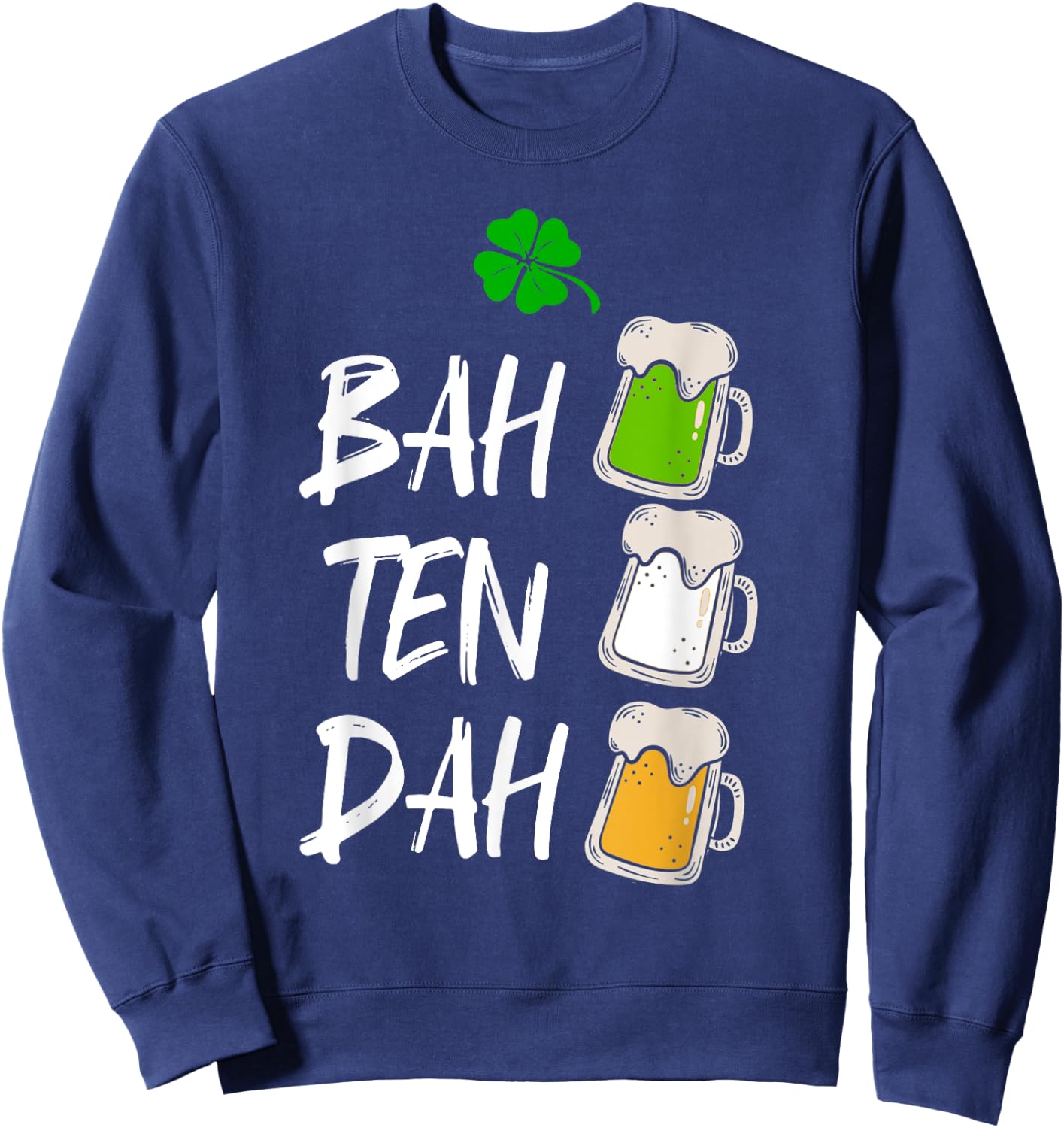 BAH TEN DAH Funny St Patrick's Day Beer Bartender Gift Sweatshirt - Sweatshirt | Navy