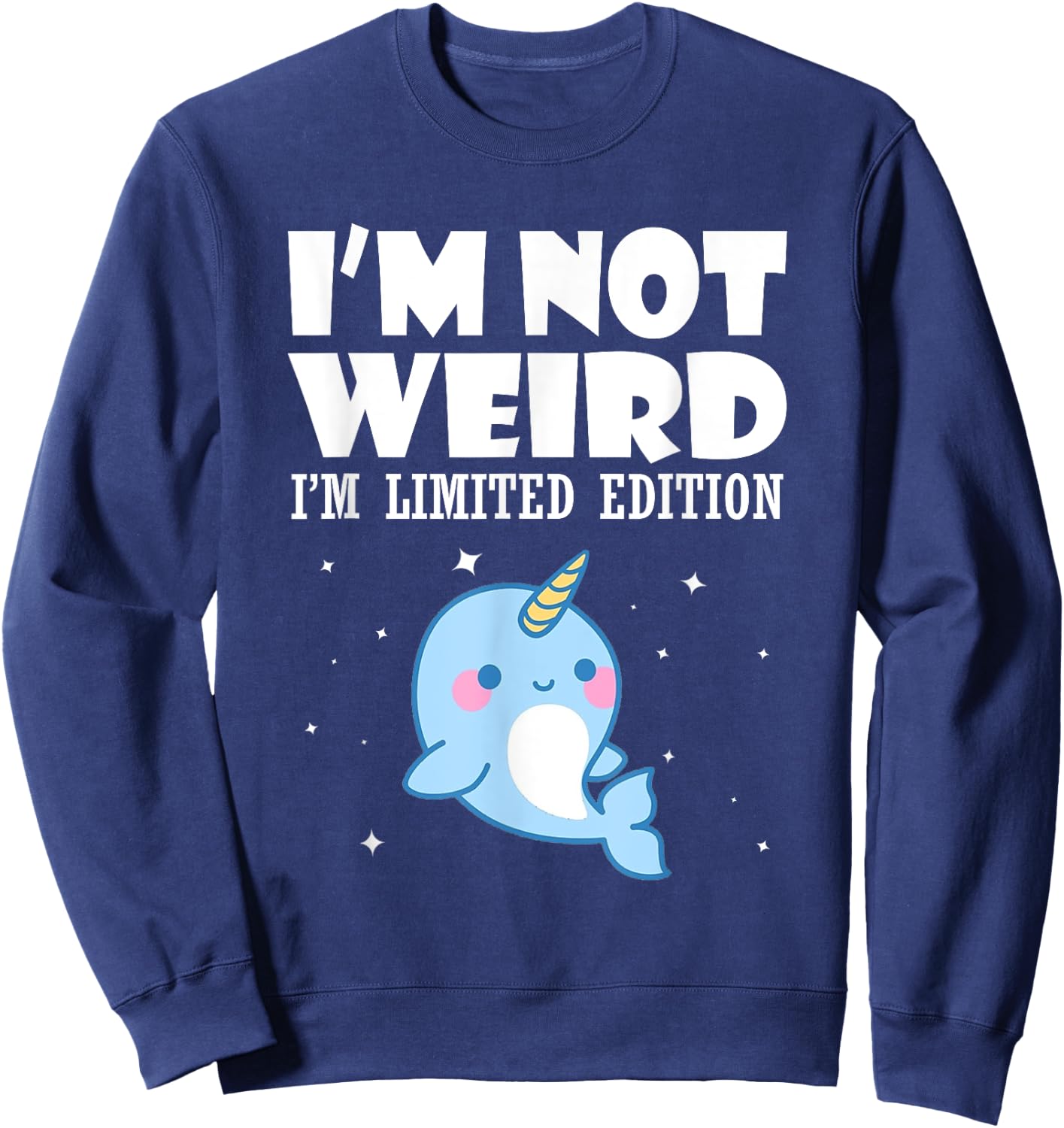 Narwhal Shirt I'm Not Weird I'm Limited Edition Sweatshirt - Sweatshirt | Navy