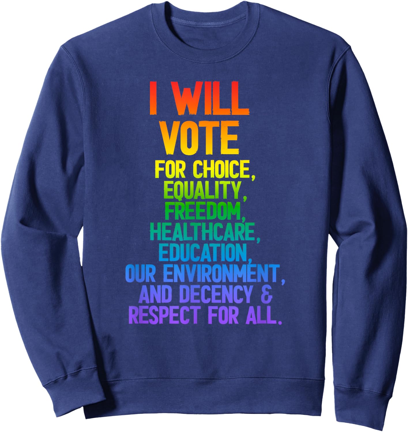 I Will Vote for Choice, Equality, Freedom, Education Respect Sweatshirt - Sweatshirt | Navy