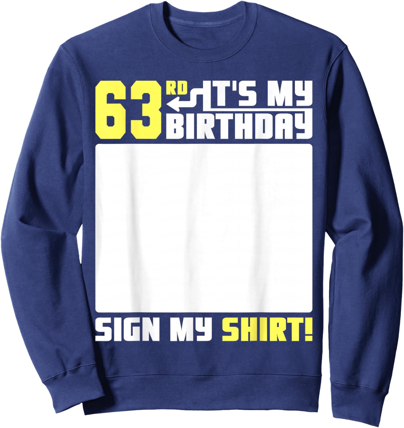 It's My 63rd Birthday 63 Years Old Funny 63 Yrs Bday Sign My Sweatshirt - Sweatshirt | Navy