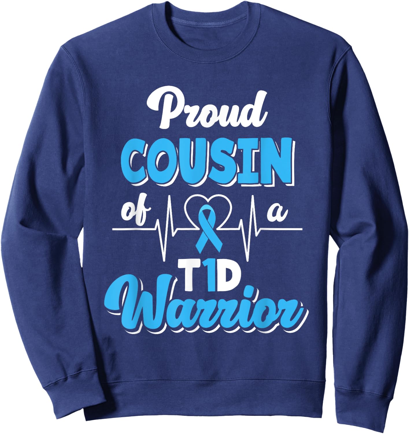 Proud Cousin Of A T1D Warrior Diabetic Diabetes Awareness Sweatshirt - Sweatshirt | Navy