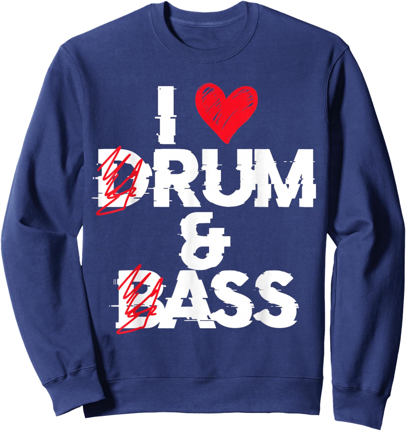 I Love Drum And Bass Rum And Ass Funny , Black, S Sweatshirt - Sweatshirt | Navy