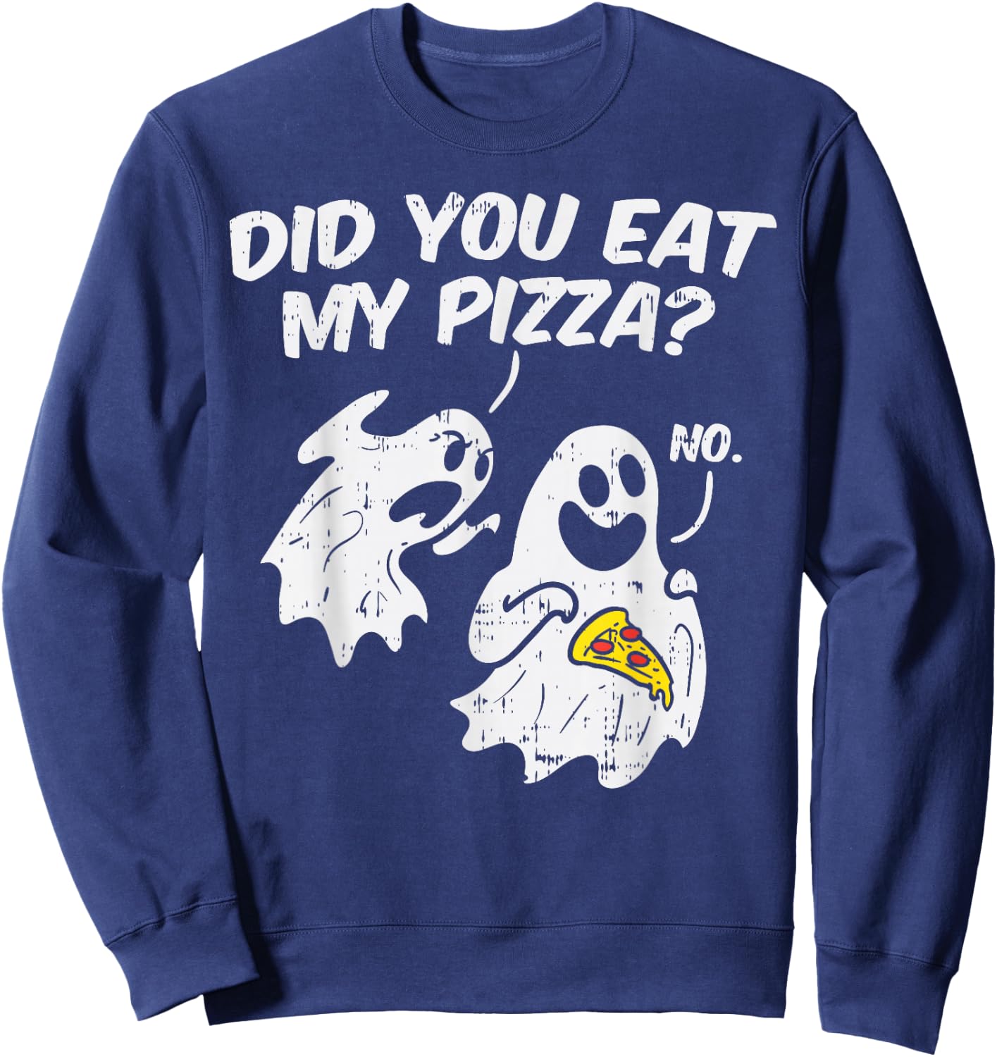 Did You Eat My Pizza Funny Ghosts Pun Halloween Costume Gift Sweatshirt - Sweatshirt | Navy