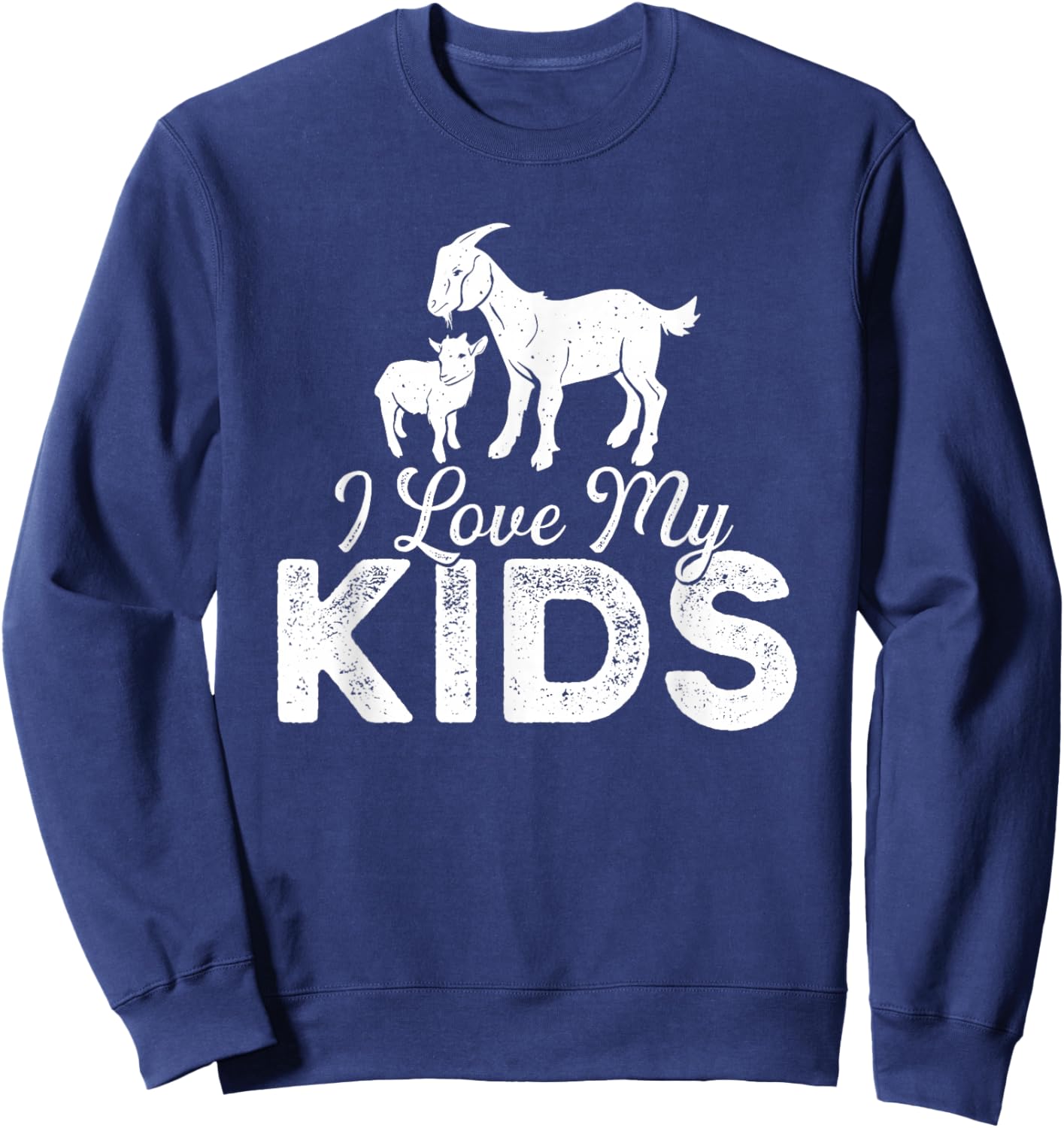 I Love My Kids - Goat Lover Farmer Animal Farming Rancher Sweatshirt - Sweatshirt | Navy