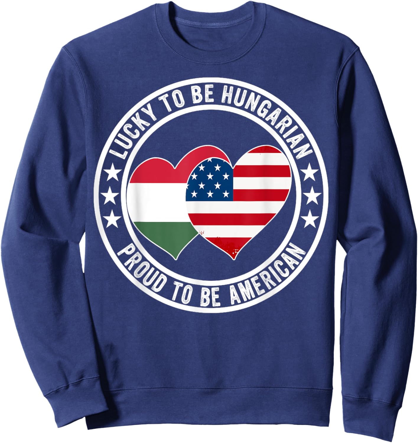 Lucky To Be Hungarian Proud To Be American Hungary USA Flag Sweatshirt - Sweatshirt | Navy