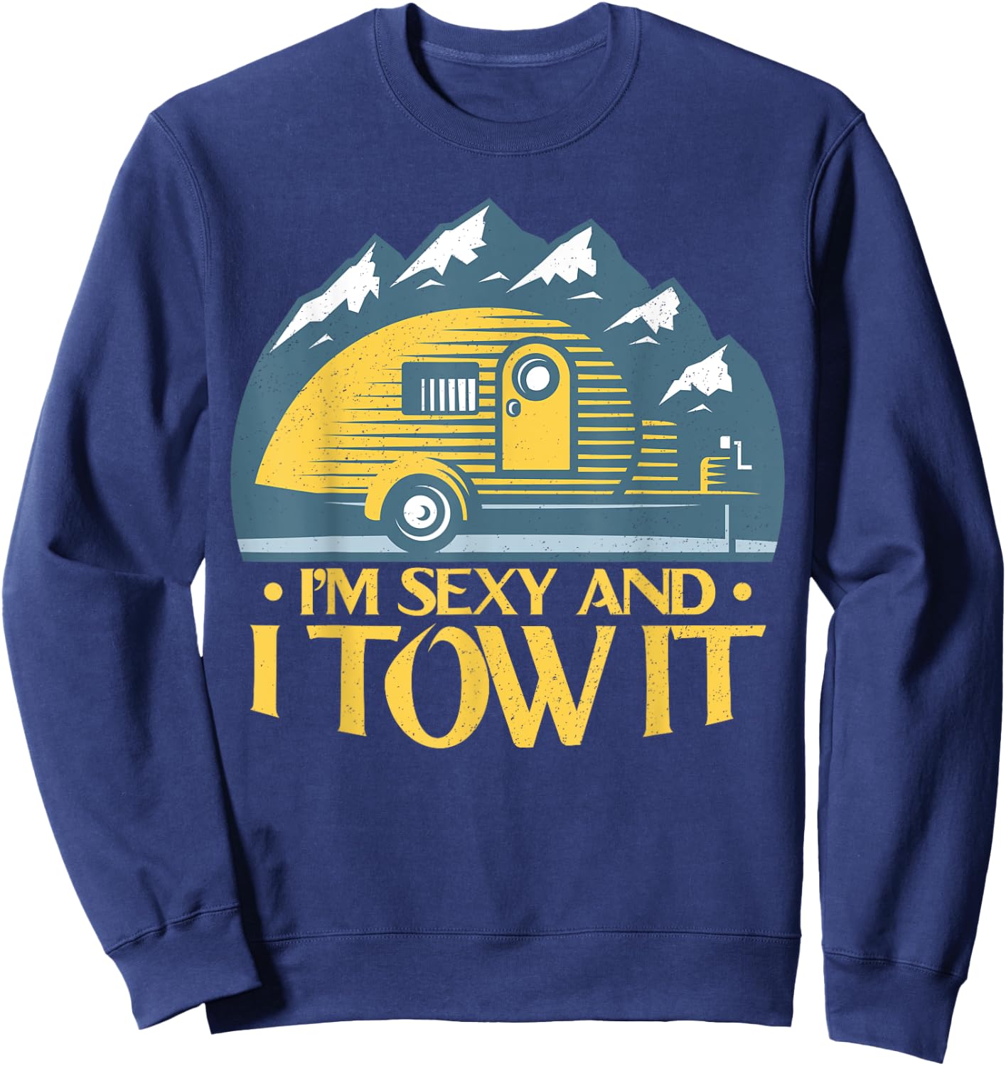 RV Camper Shirts - Im Sexy and I Tow It Funny Camper Sweatshirt - Sweatshirt | Navy