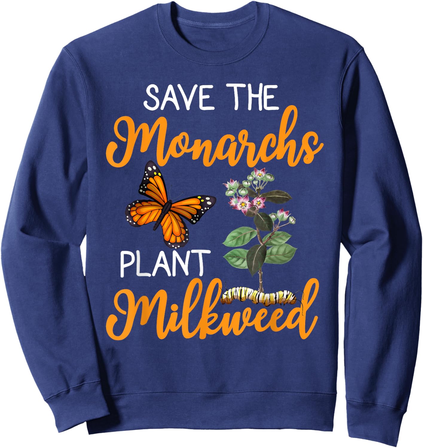 Save The Monarchs Plant Some Milkweed Sweatshirt - Sweatshirt | Navy