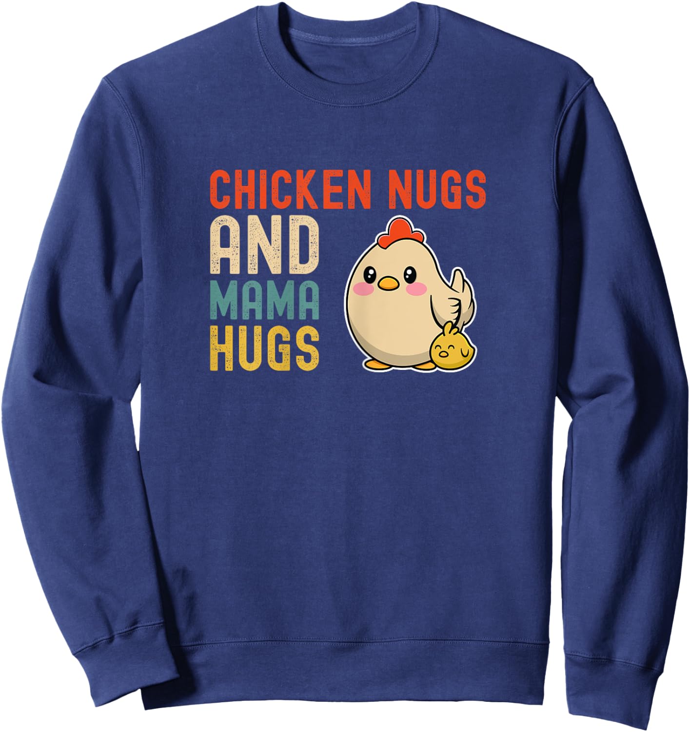 Chicken Nugs And Mama Hugs - Cute Mom and Kids Mothers Day Sweatshirt - Sweatshirt | Navy