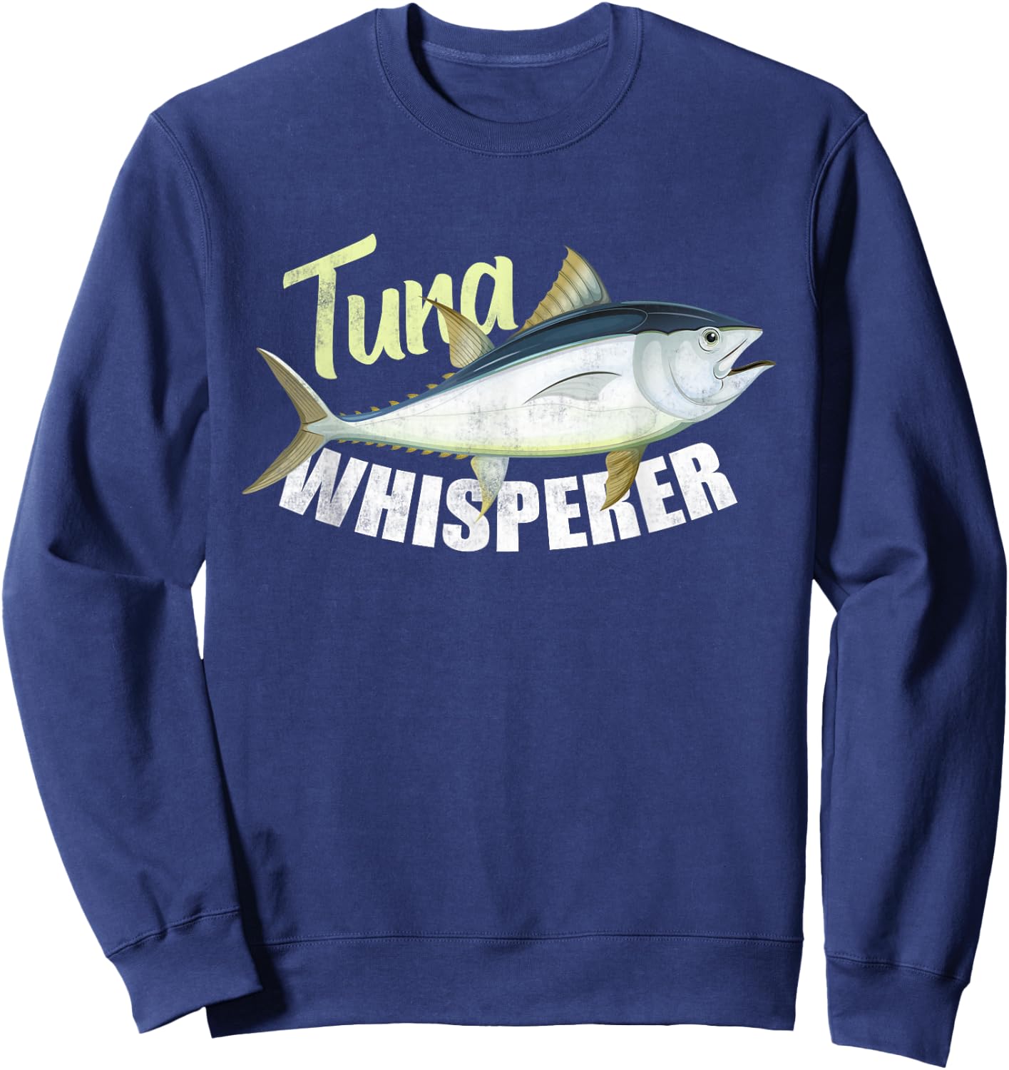 Tuna Whisperer Funny for tuna Fishing Lover Sweatshirt - Sweatshirt | Navy