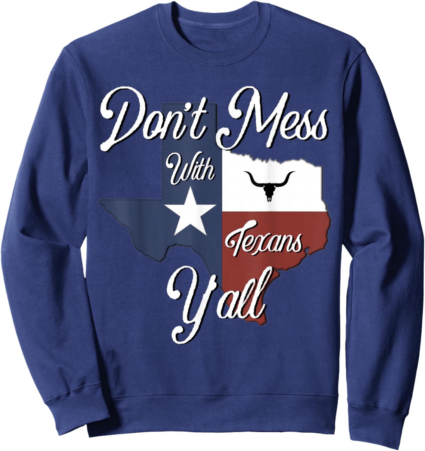 Don't Mess with a Texan Distressed Texas Sweatshirt - Sweatshirt | Navy