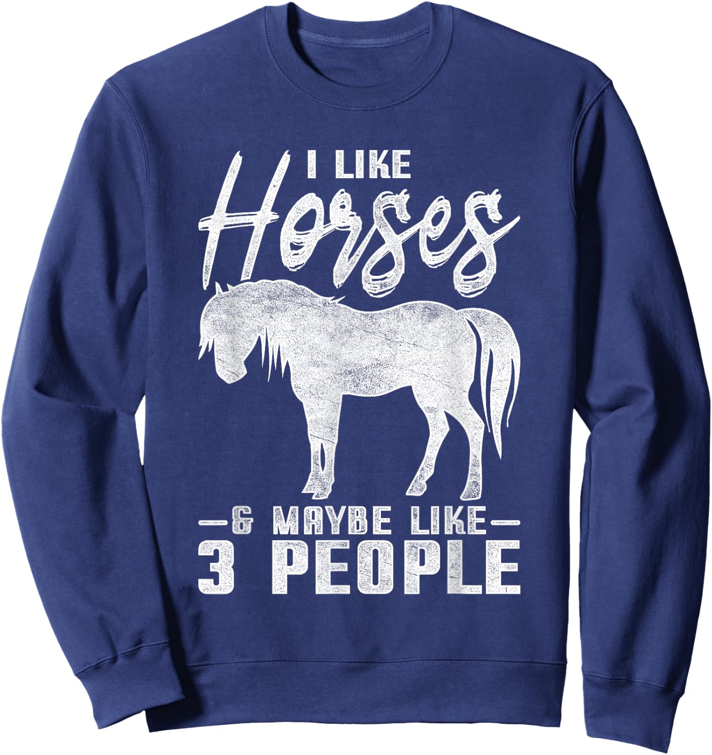 I Like Horses And Maybe 3 People Horse Sweatshirt - Sweatshirt | Navy