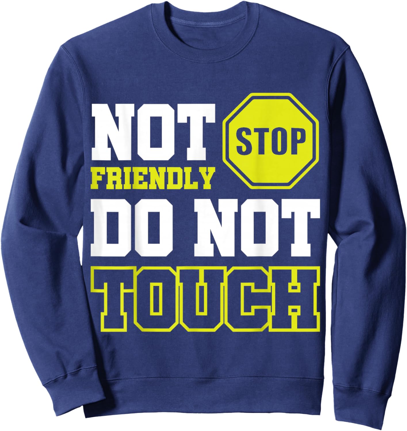 Not Friendly Do Not Touch Sweatshirt - Sweatshirt | Navy