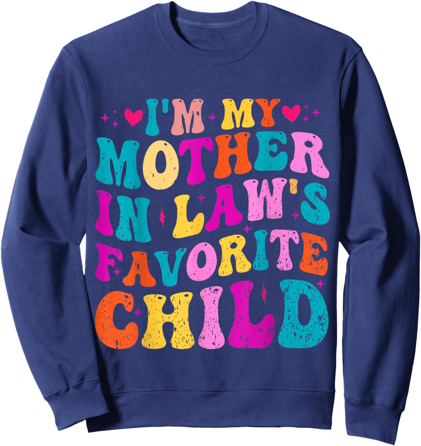 I'm My Mother In Law's Favorite Child Funny Groovy Men Women Sweatshirt - Sweatshirt | Navy