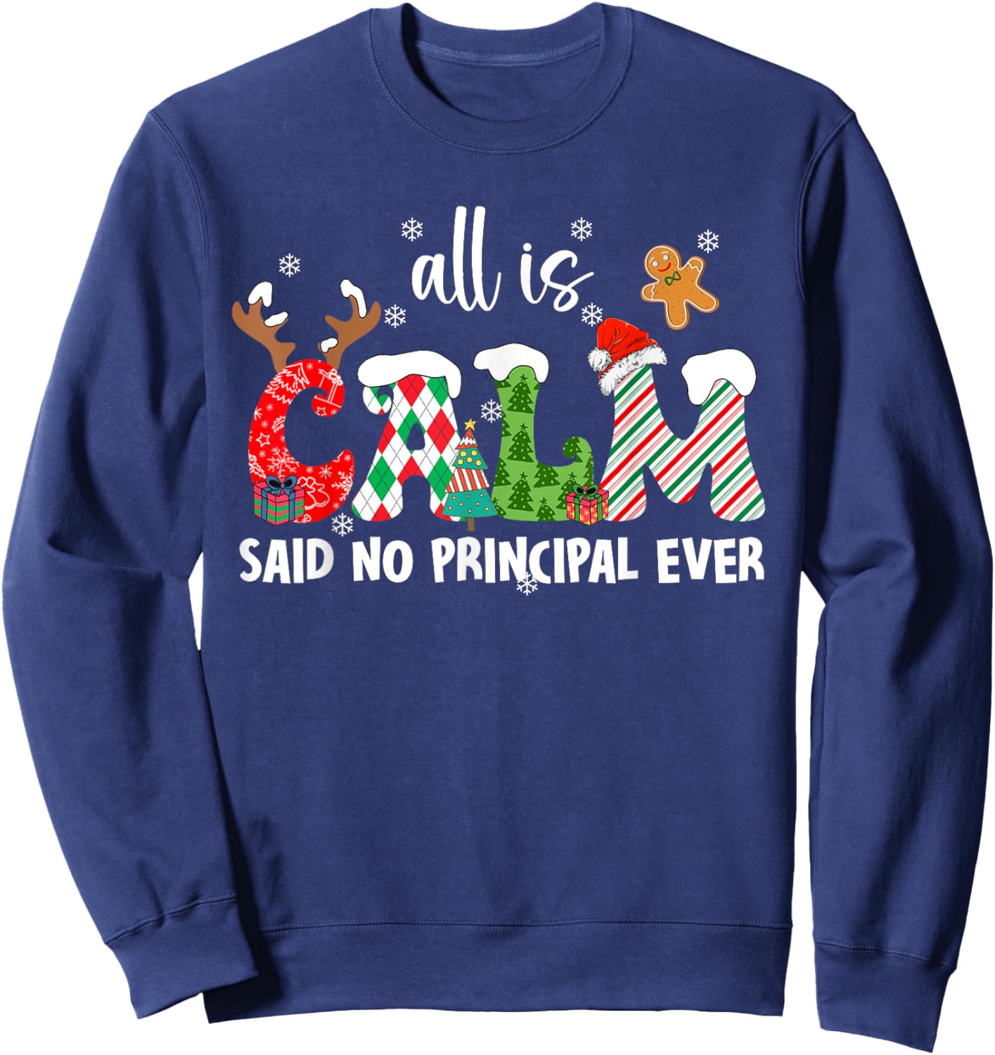 All is Calm Said No Principal Ever Funny Christmas Sweatshirt - Sweatshirt | Navy