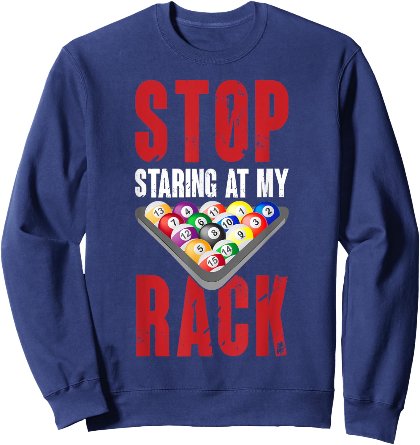 Billiard Funny Pool Player Stop Staring At My Rack Men Sweatshirt - Sweatshirt | Navy
