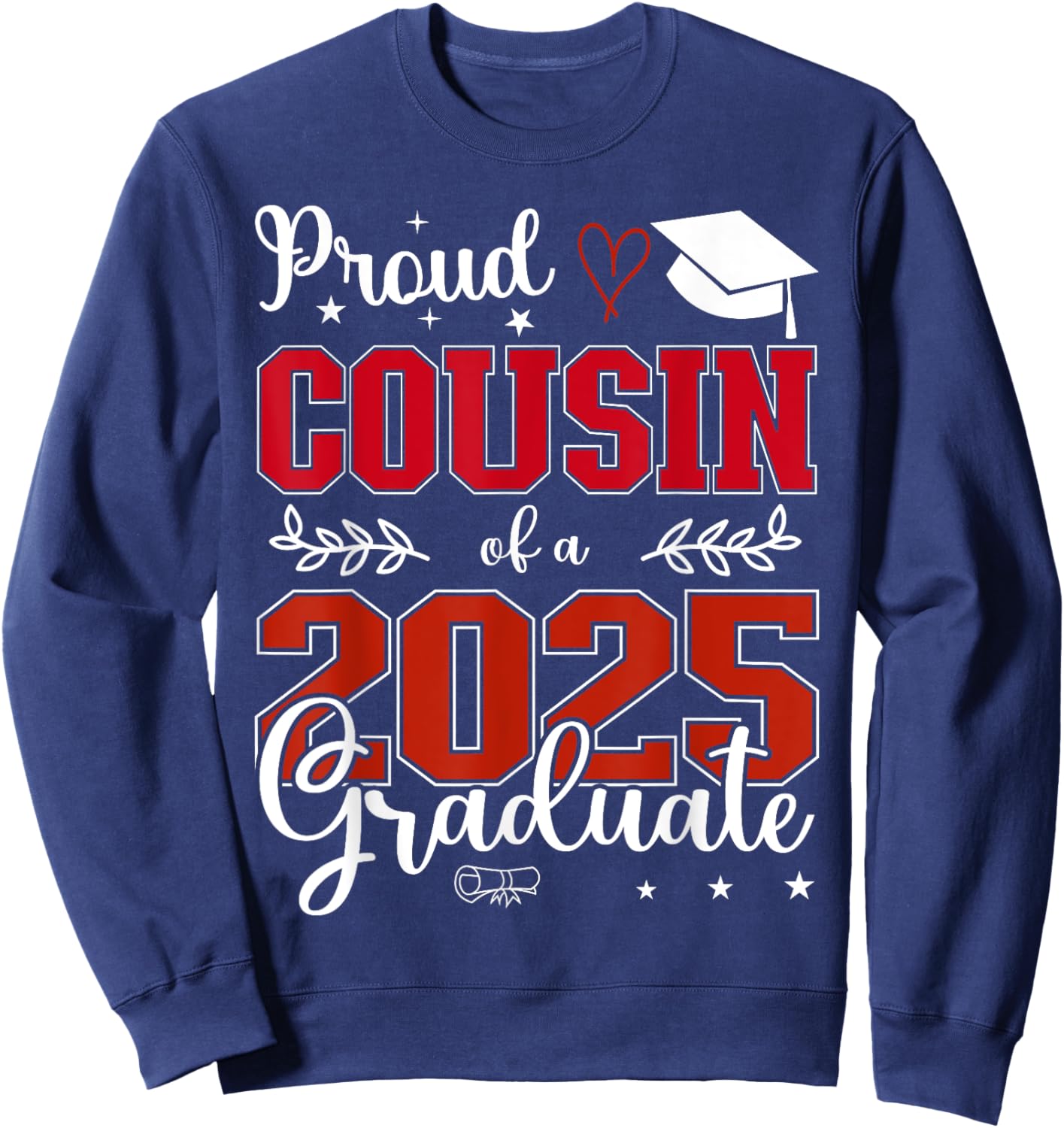 Proud Cousin of a class of 2025 graduate for graduation Sweatshirt - Sweatshirt | Navy