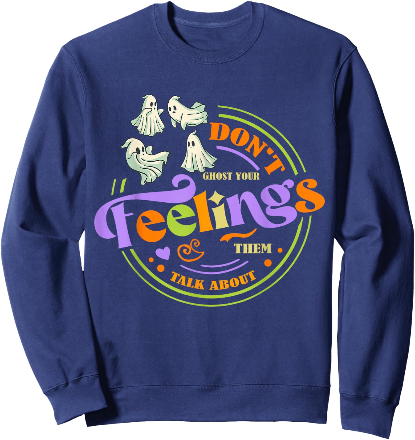 Cool Mental Health Halloween Quote Don't Ghost Your Feelings Sweatshirt - Sweatshirt | Navy