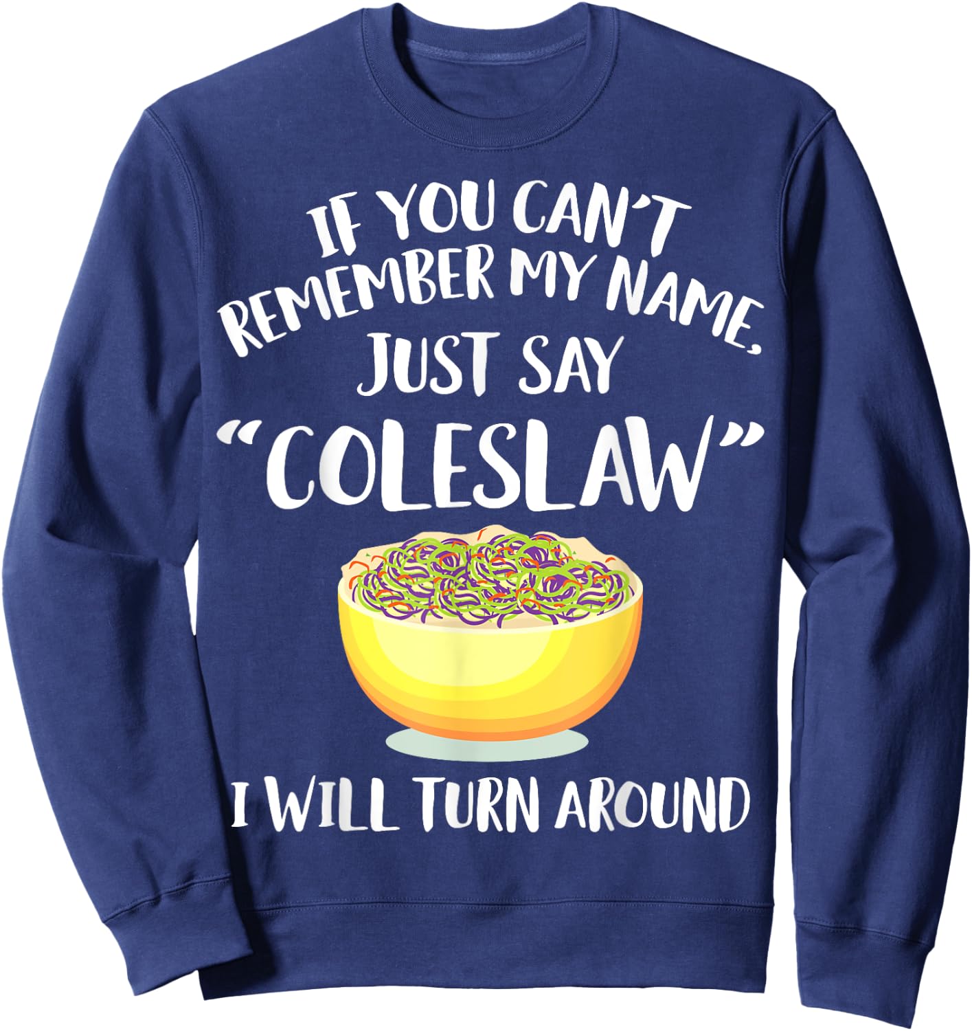 Coleslaw Merch - Great Funny Coleslaws Lover Design Sweatshirt - Sweatshirt | Navy