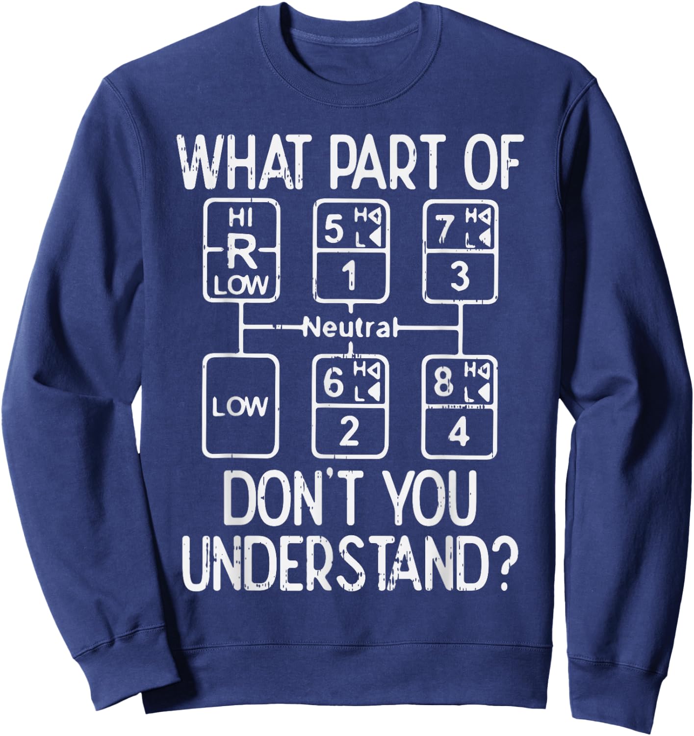 What Part Dont You Understand Truck Gear Trucker Driver Gift Sweatshirt - Sweatshirt | Navy
