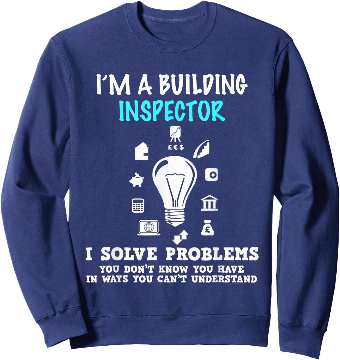 I'm a Building Inspector Gift Trendy Awesome Shirt Sweatshirt - Sweatshirt | Navy