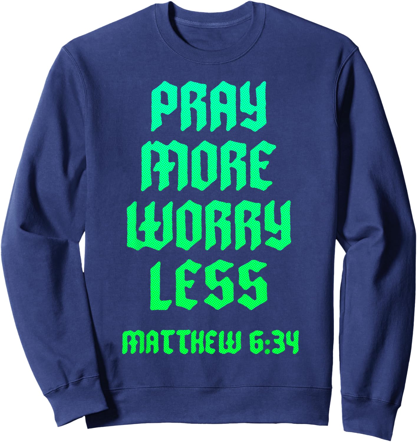Pray Warrior Pray More Worry Less Christian Scripture Bible Sweatshirt - Sweatshirt | Navy