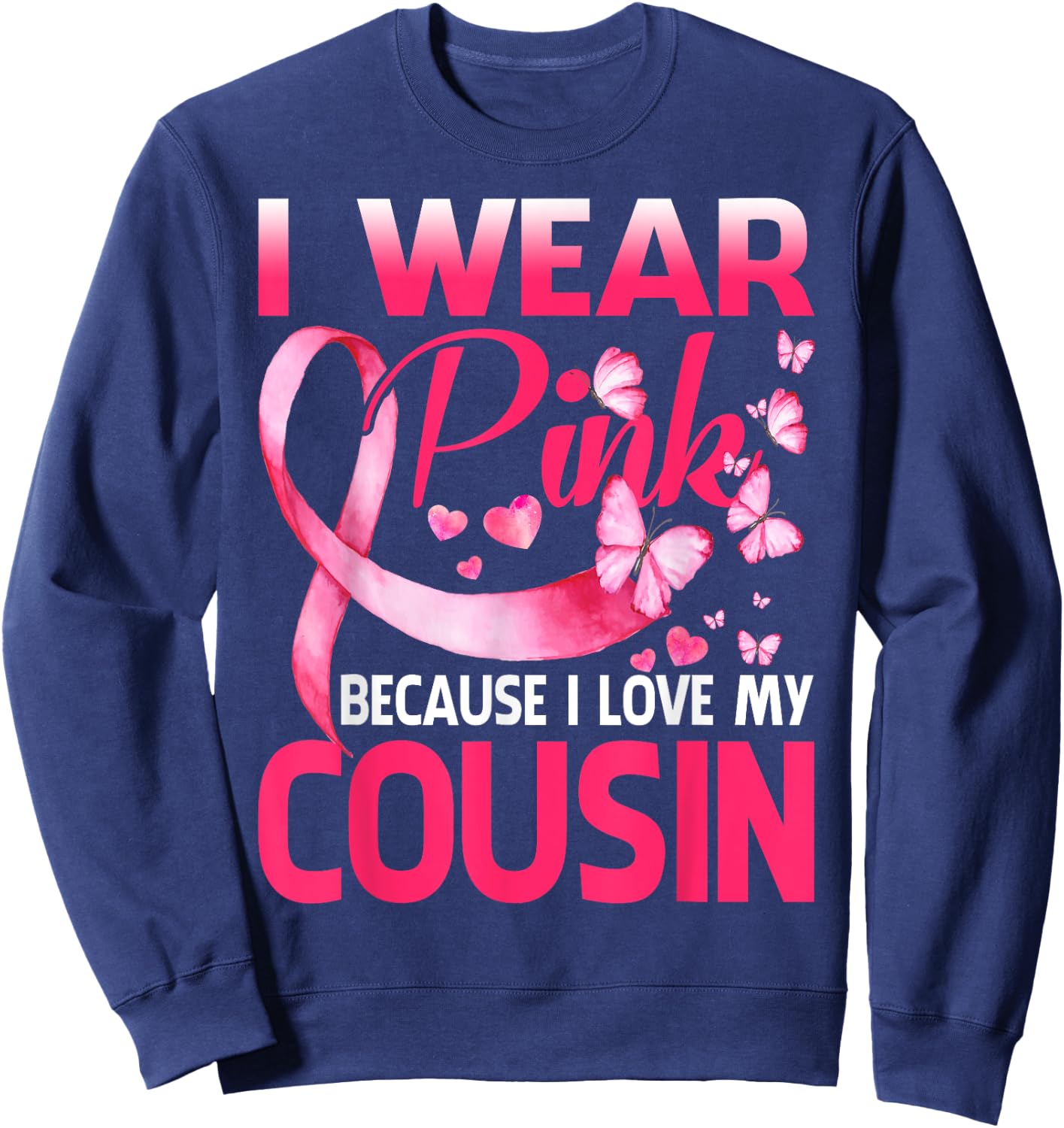 I Wear Pink For My Cousin Breast Cancer Awareness Butterfly Sweatshirt - Sweatshirt | Navy