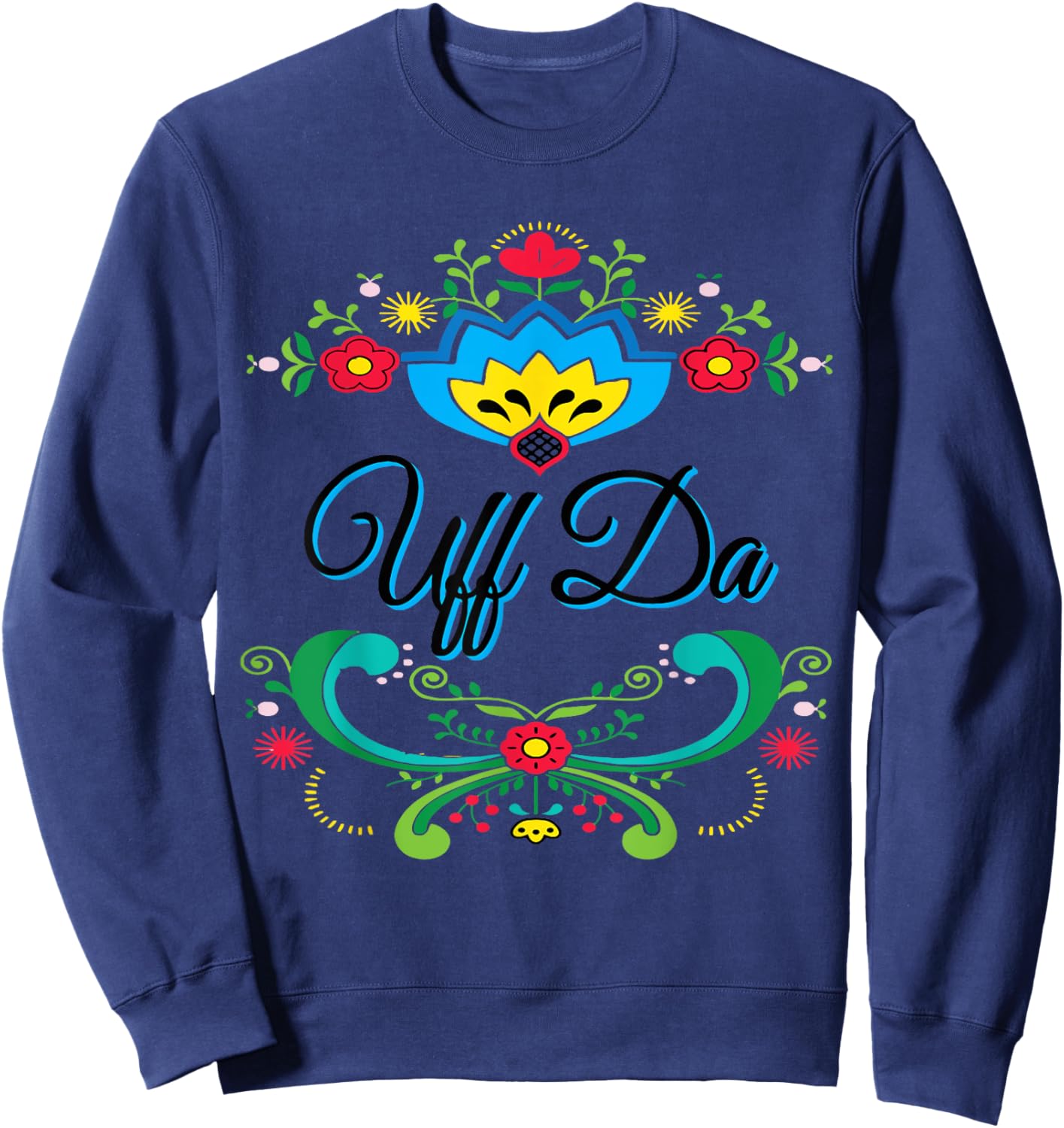 Uff Da Norwegian Rosemaling Funny Gift Sweatshirt - Sweatshirt | Navy