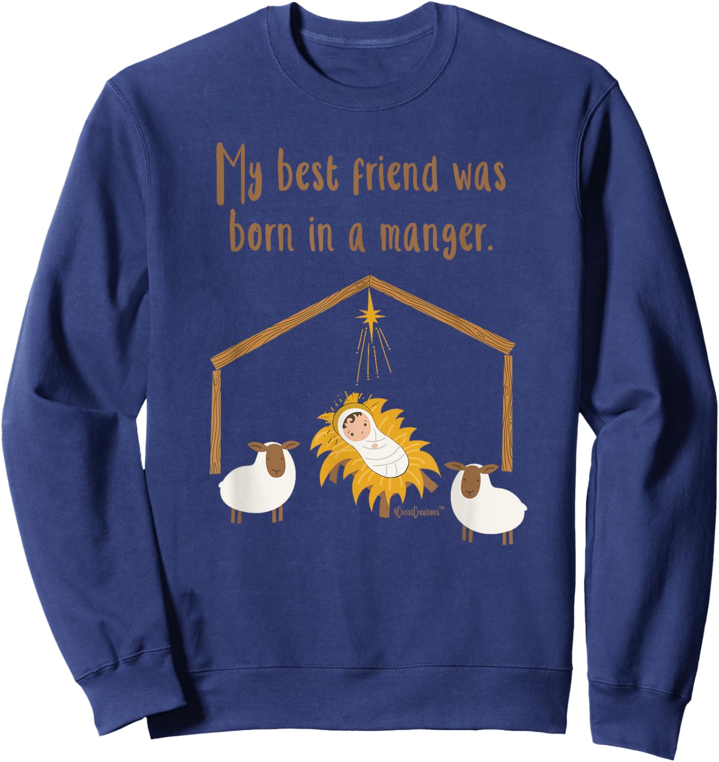 My Best Friend Was Born In A Manger Baby Jesus Christian Sweatshirt - Sweatshirt | Navy