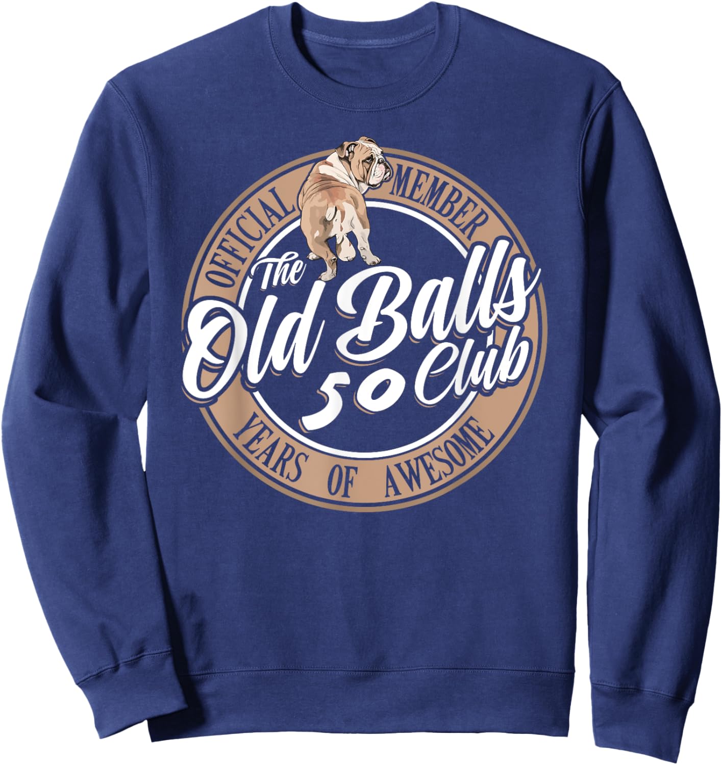Old Balls Club 50 Years of Awesome Funny 50th Birthday Gag Sweatshirt - Sweatshirt | Navy