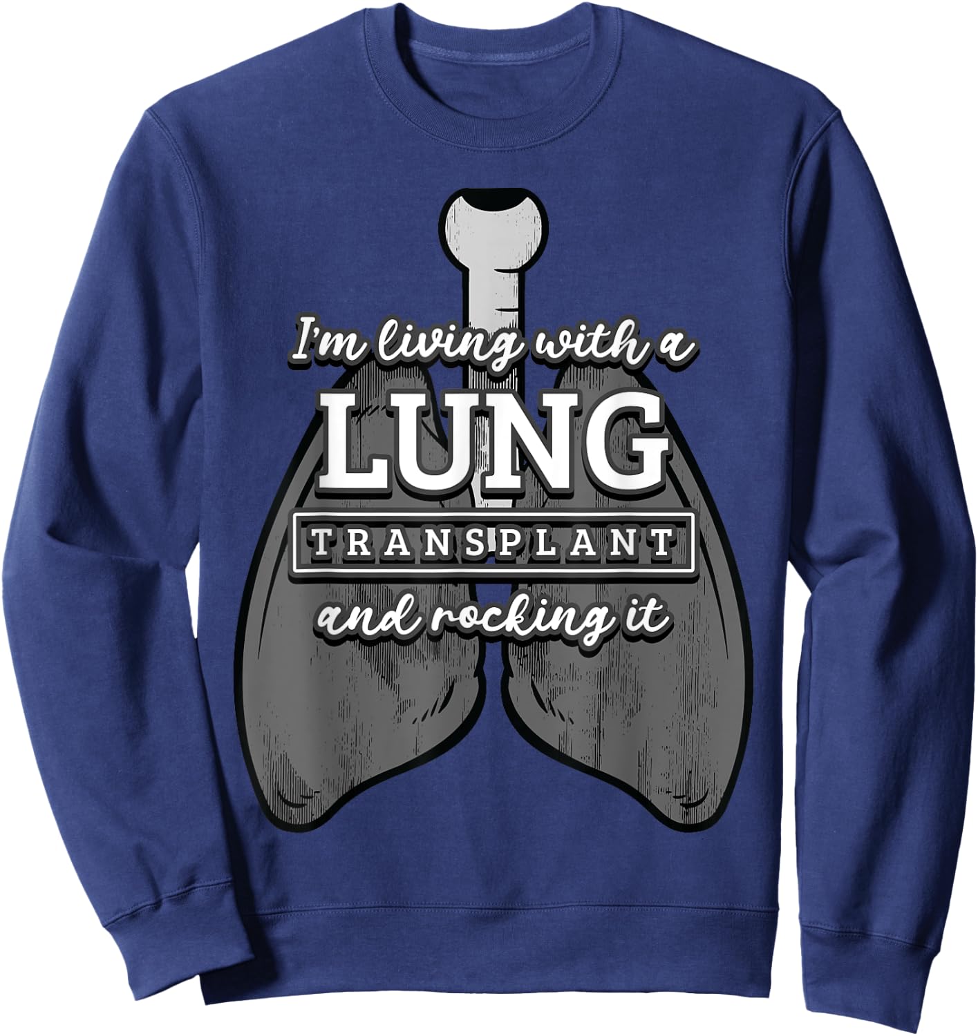 Lung Transplantation Rocking It Recipient Fighter Donor Gift Sweatshirt - Sweatshirt | Navy