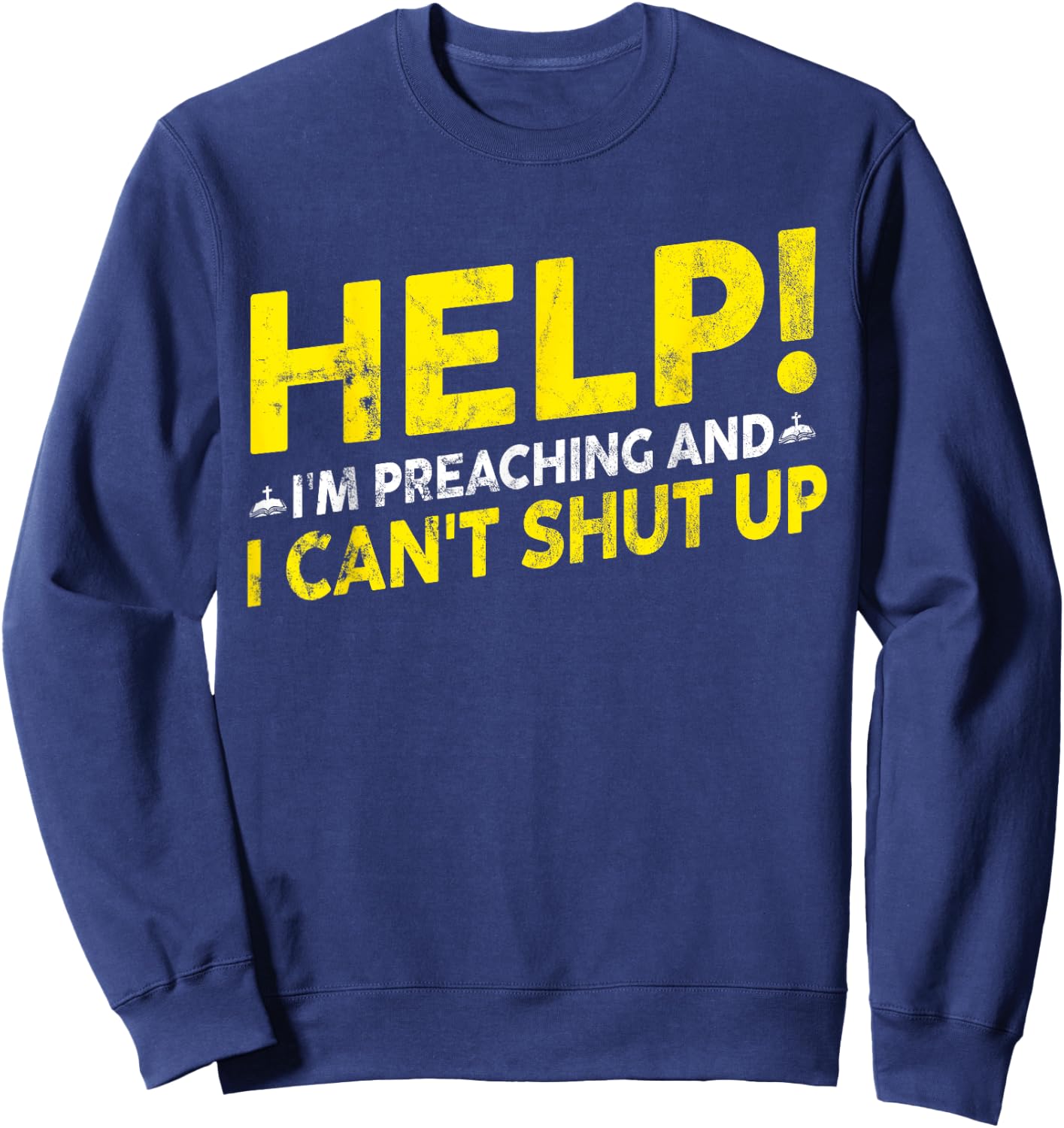 Funny "Help! I'm Preaching" - Pastor Sweatshirt - Sweatshirt | Navy