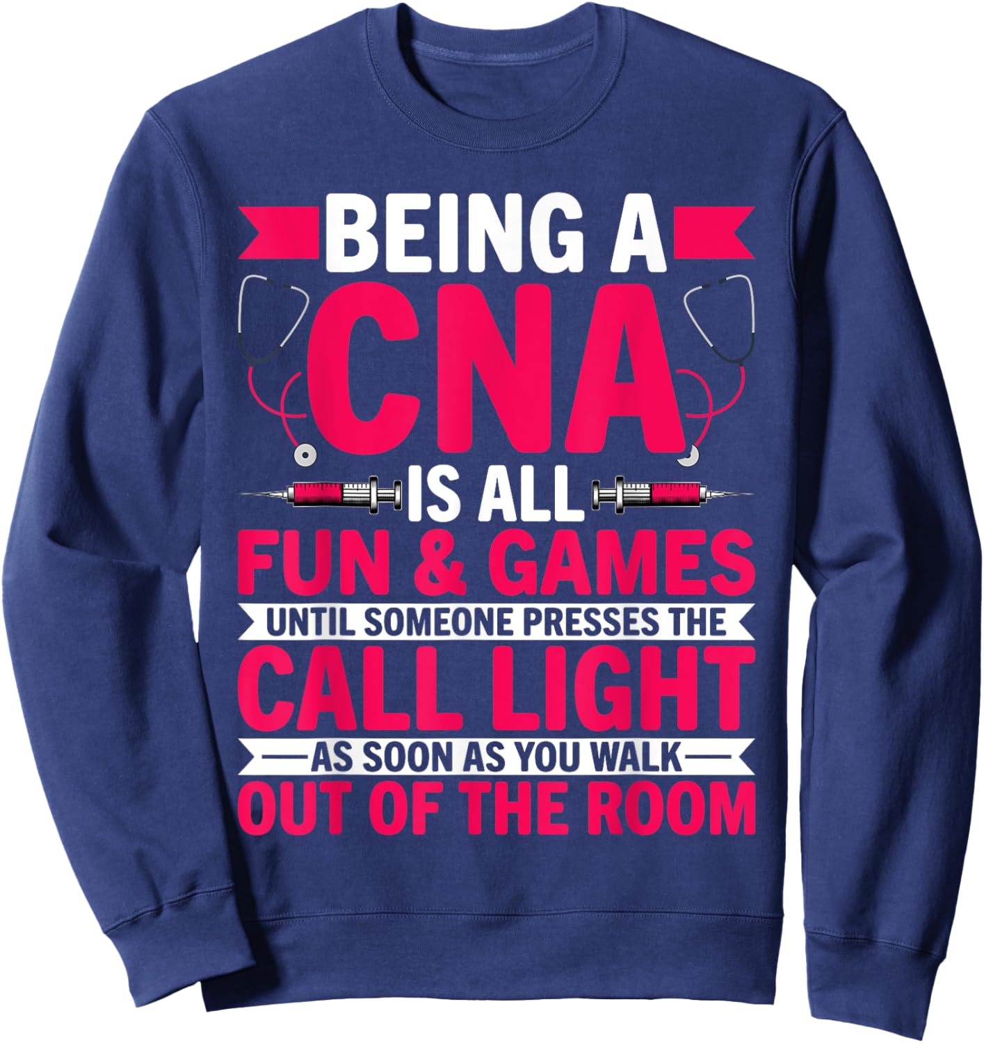 Being a CNA Is All Fun & Games - CNA Medical Nursing Nurse Sweatshirt - Sweatshirt | Navy