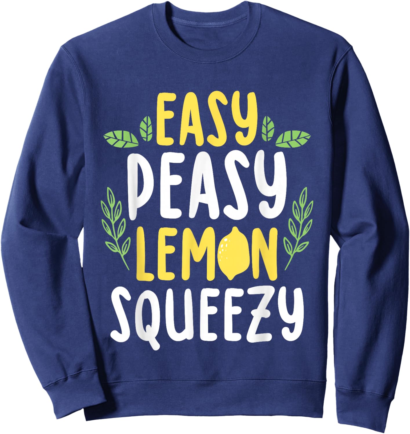 Easy Peasy Lemon Squeezy Funny Lemonade Fruit Lover Sweatshirt - Sweatshirt | Navy