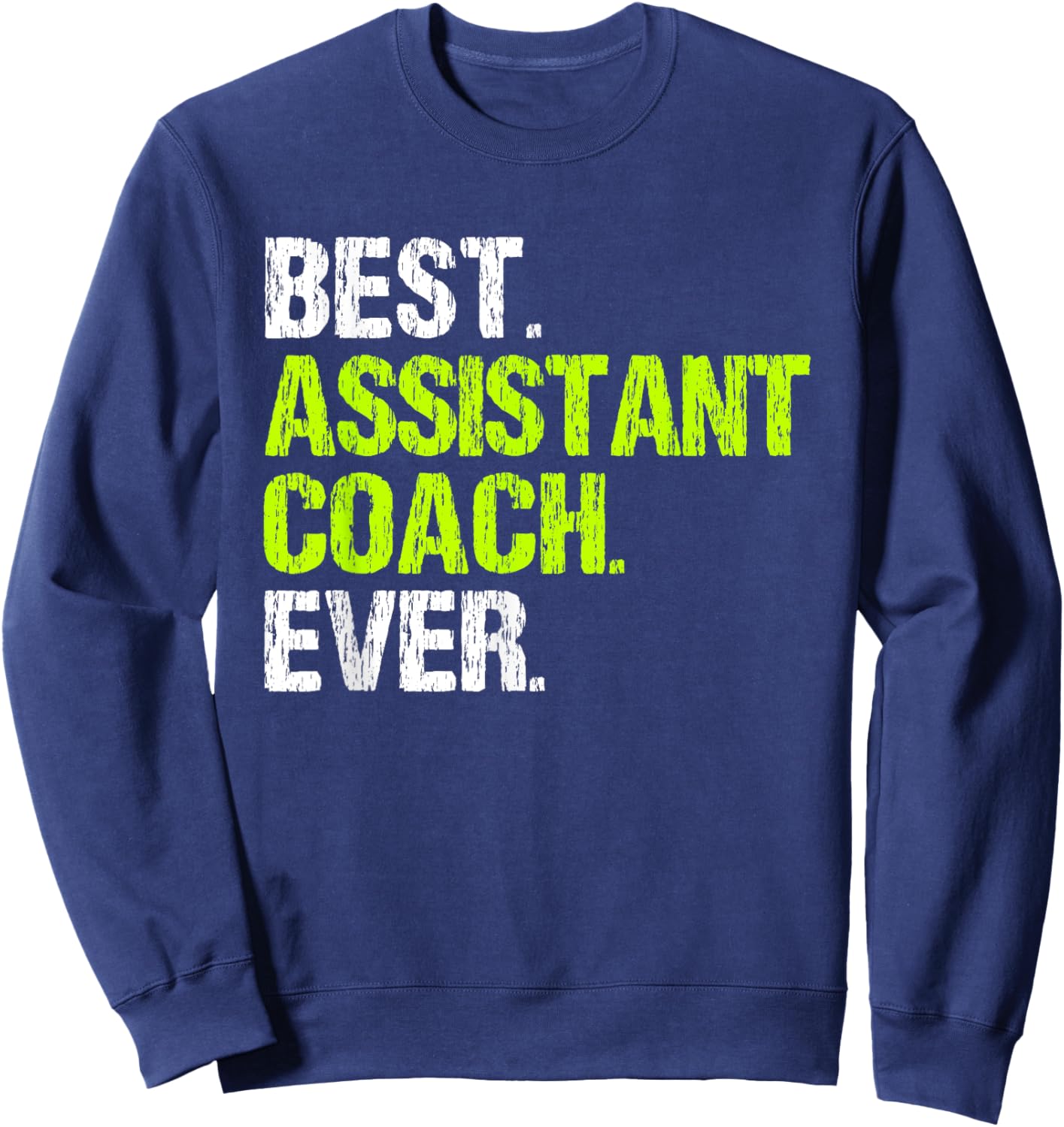 Best Assistant Coach Ever Funny Coaching Sweatshirt - Sweatshirt | Navy