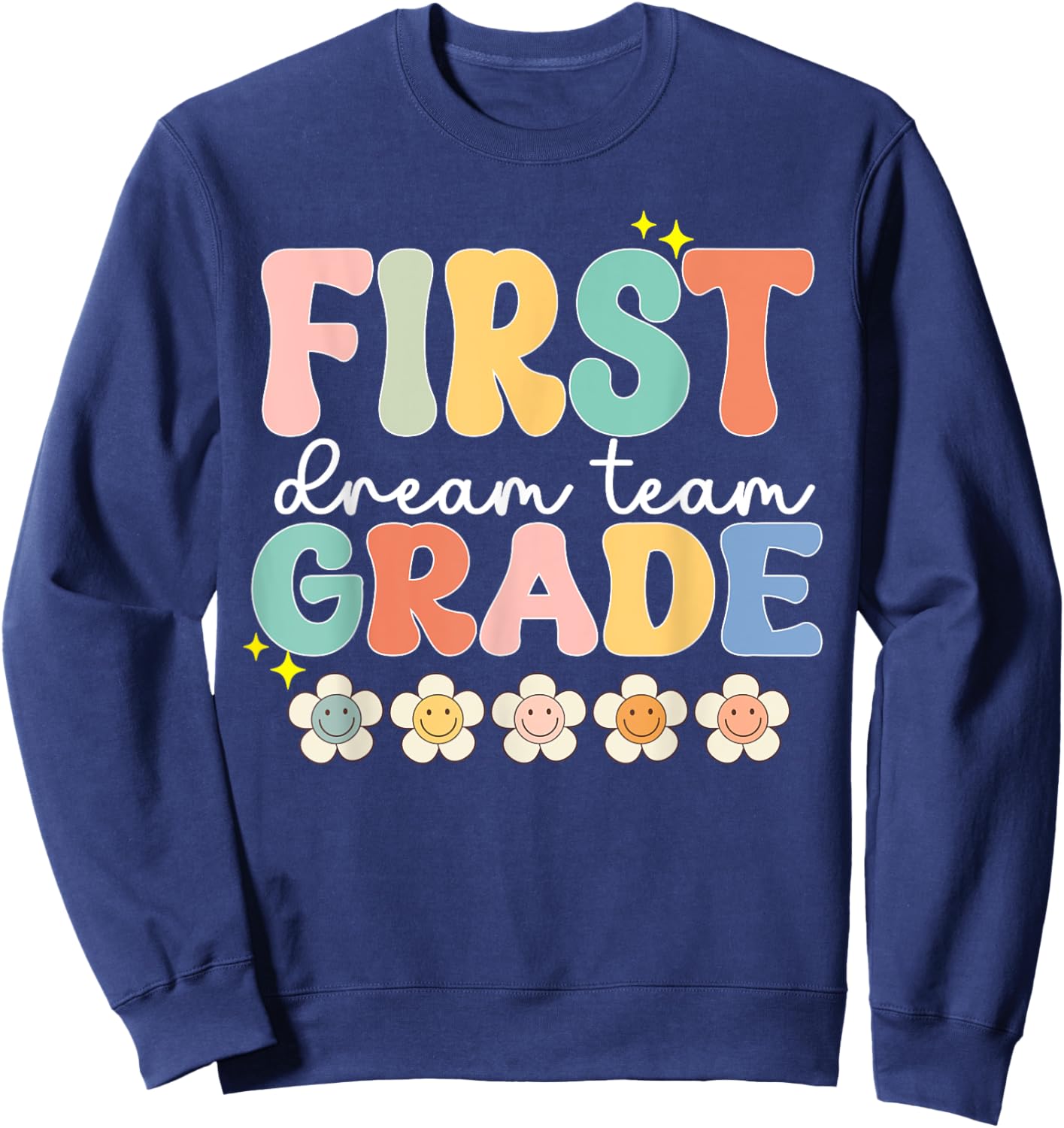 First Grade Dream Students Team Teacher Back To School kids Sweatshirt - Sweatshirt | Navy