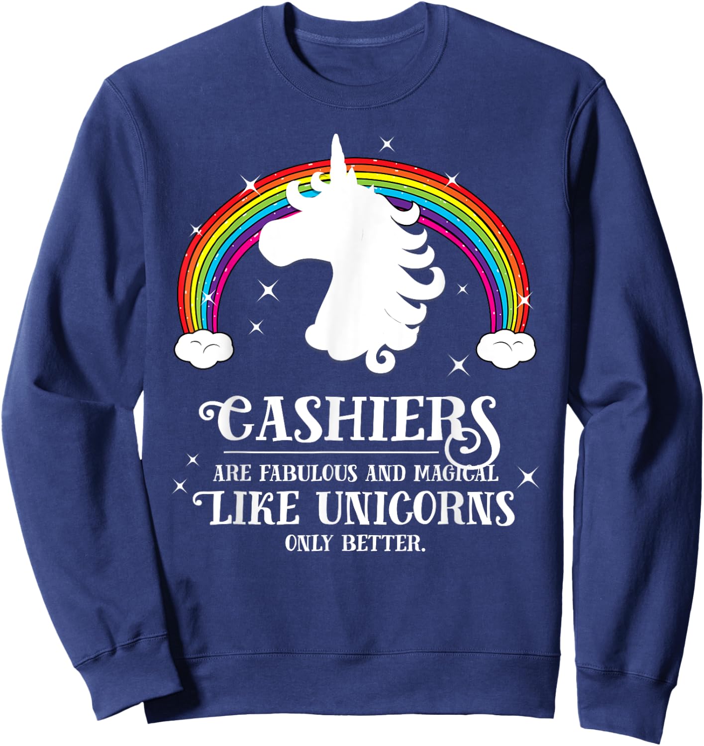 Cashiers Fabulous Magical Like Unicorns Funny Rainbow Sweatshirt - Sweatshirt | Navy