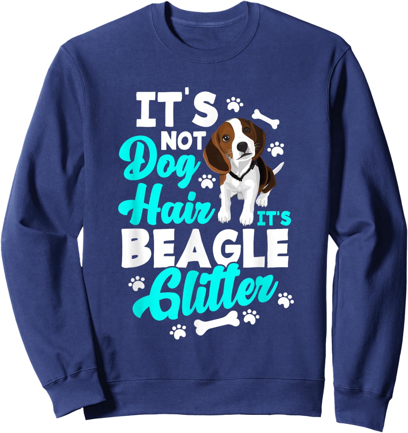 It's Not Dog Hair It's Beagle Glitter - Funny Beagle Owner Sweatshirt - Sweatshirt | Navy