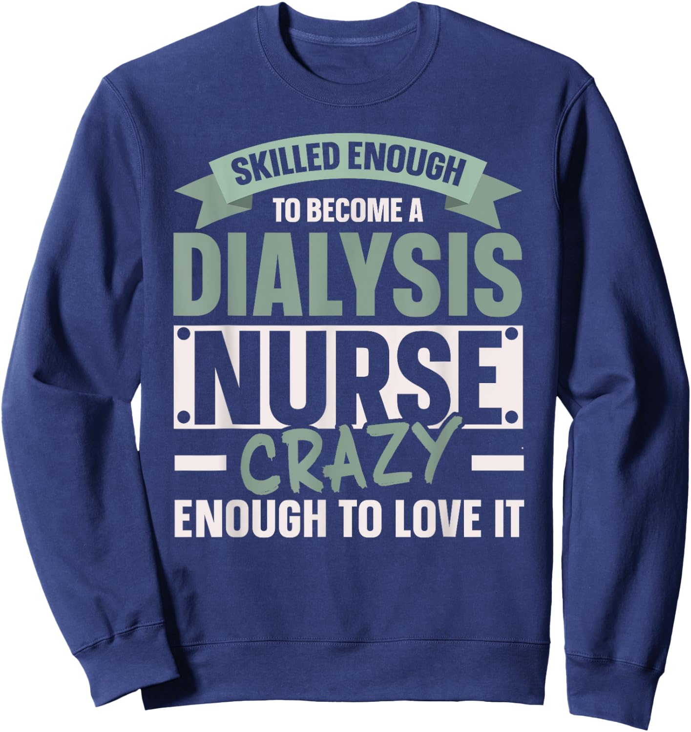 Nephrology Nurse Dialysis Nurse Medical Kidney Disease Sweatshirt - Sweatshirt | Navy