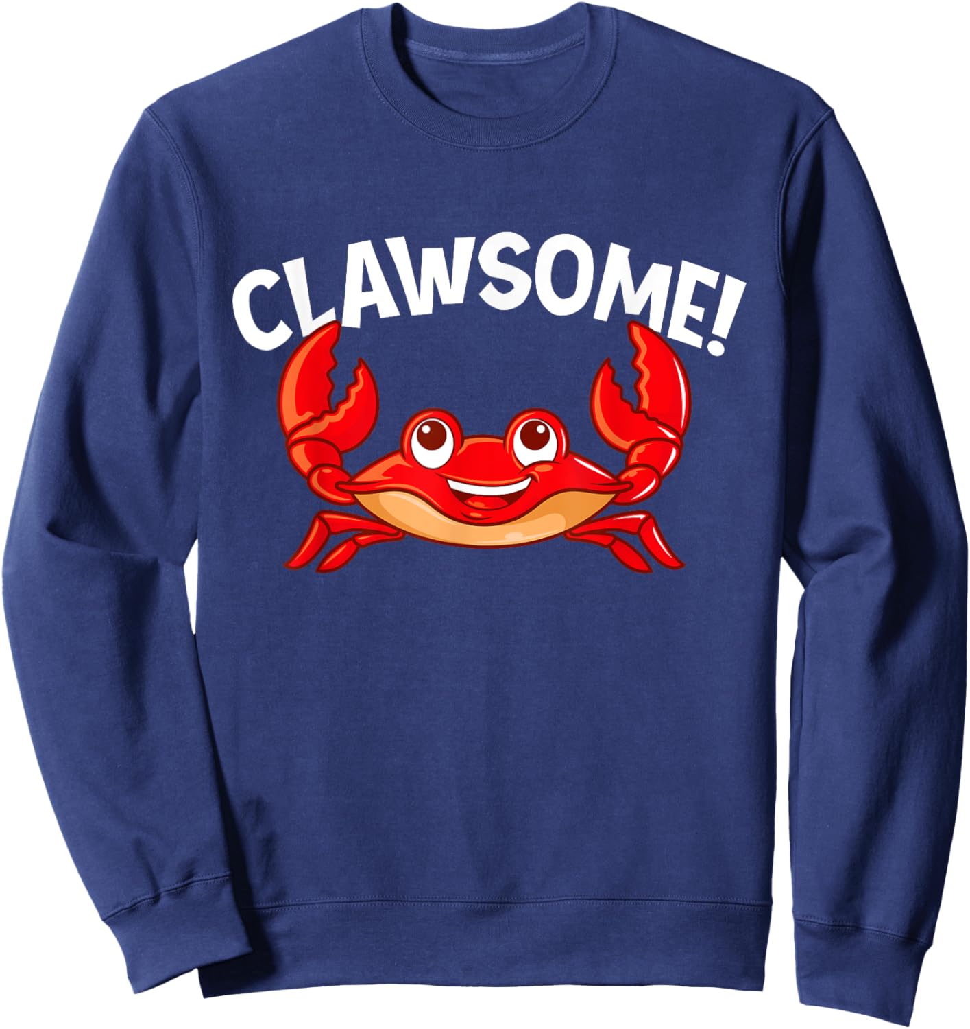 Clawsome - Seafood Crab Lover Crabber Crabbing Crustacean Sweatshirt - Sweatshirt | Navy