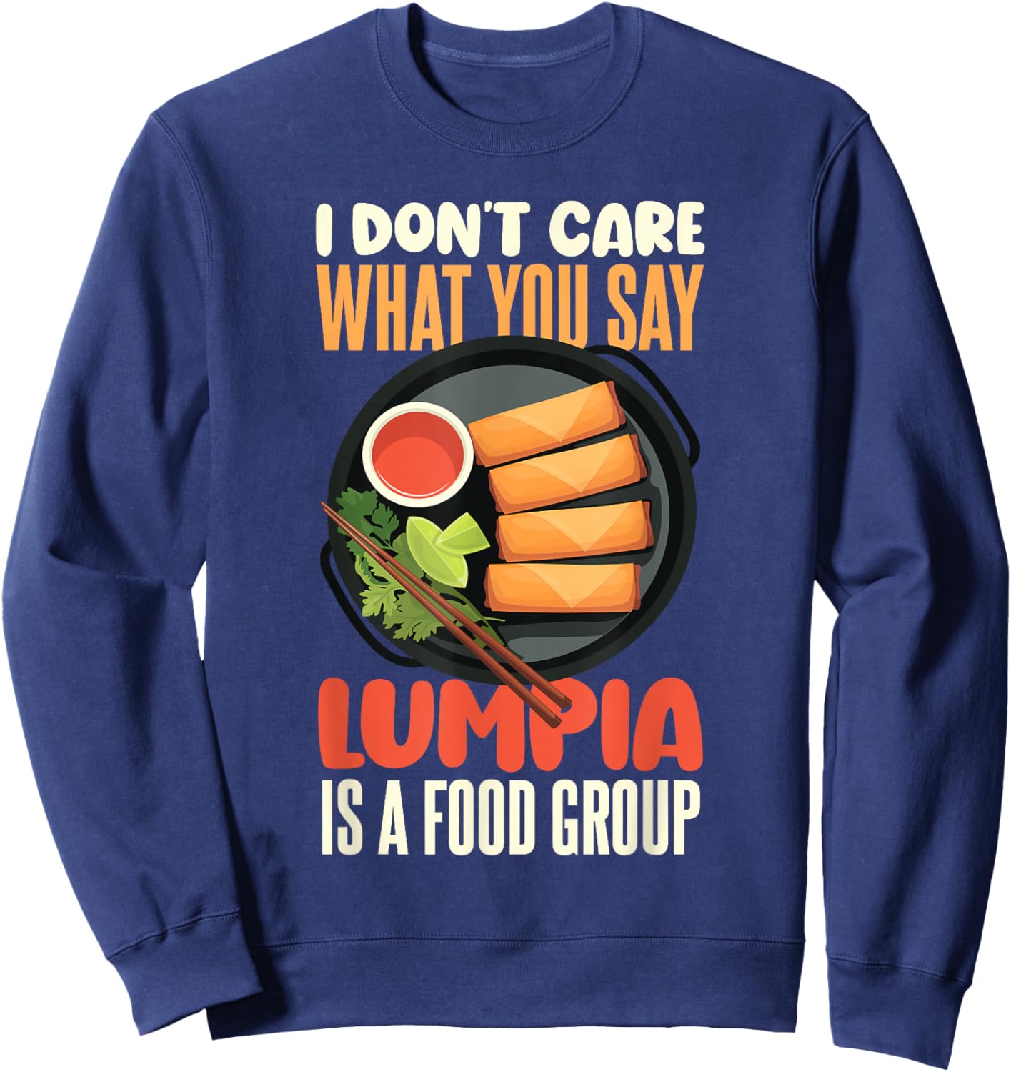 Filipino Spring Roll Lumpia Lover Lumpia Is A Food Group Sweatshirt - Sweatshirt | Navy
