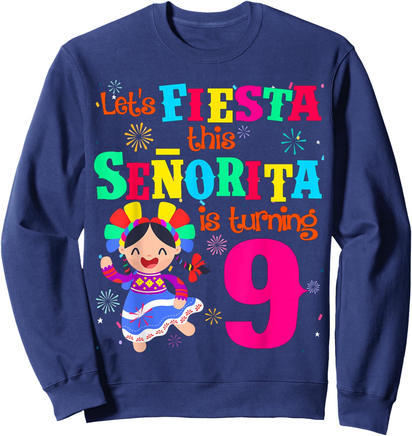 Let's Fiesta this Senorita is turning 9 Mexican Birthday Sweatshirt - Sweatshirt | Navy