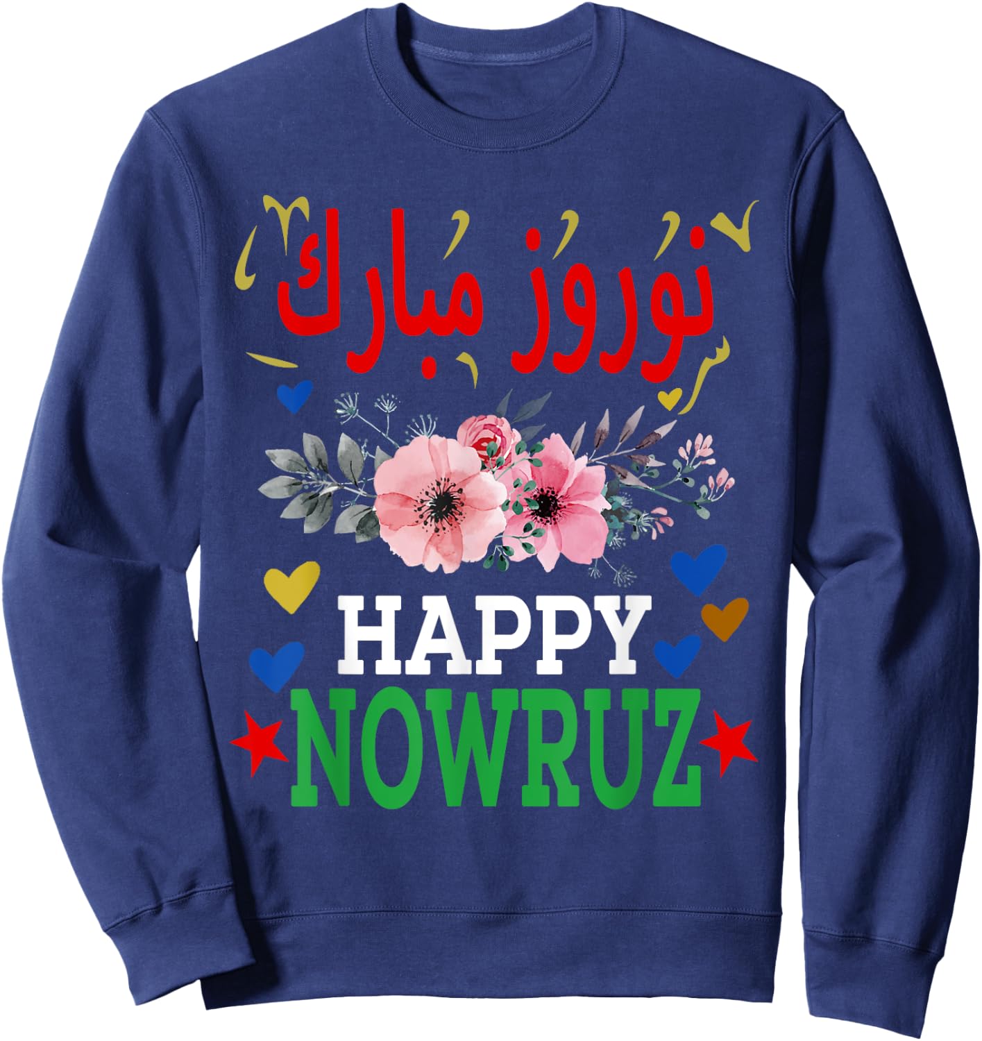 Happy Nowruz Mubarak - Norouz Iranian Persian New Year Sweatshirt - Sweatshirt | Navy