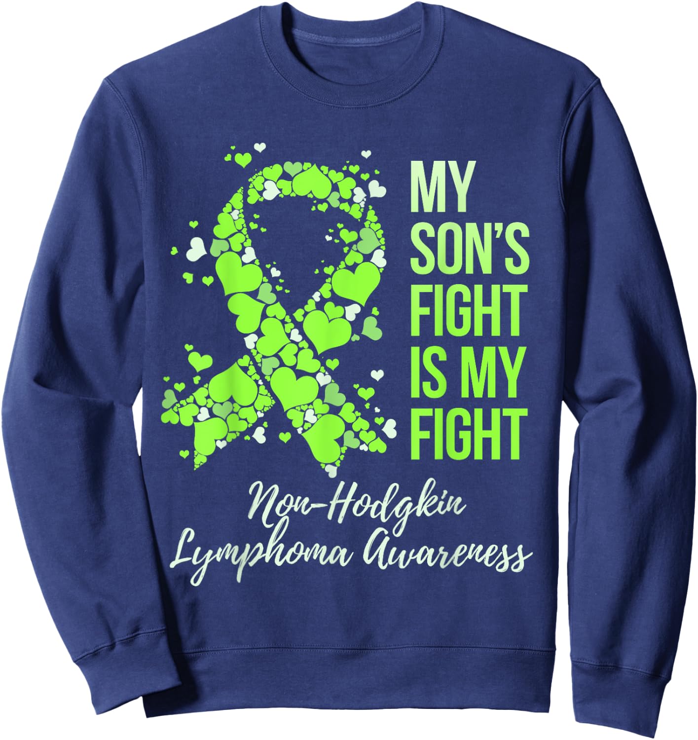My Son’s Fight Is My Fight Non-Hodgkin Lymphoma Awareness Sweatshirt - Sweatshirt | Navy