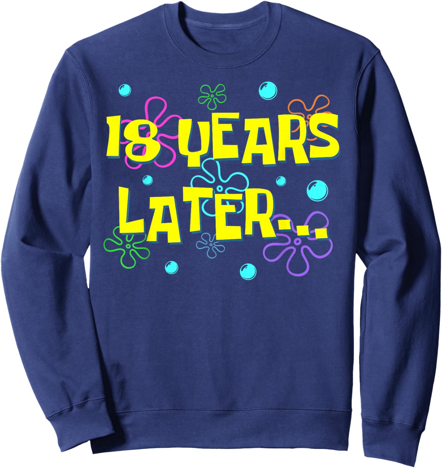 Bruh Eighteen 18 Years Later 18th Birthday Party Funny Meme Sweatshirt - Sweatshirt | Navy