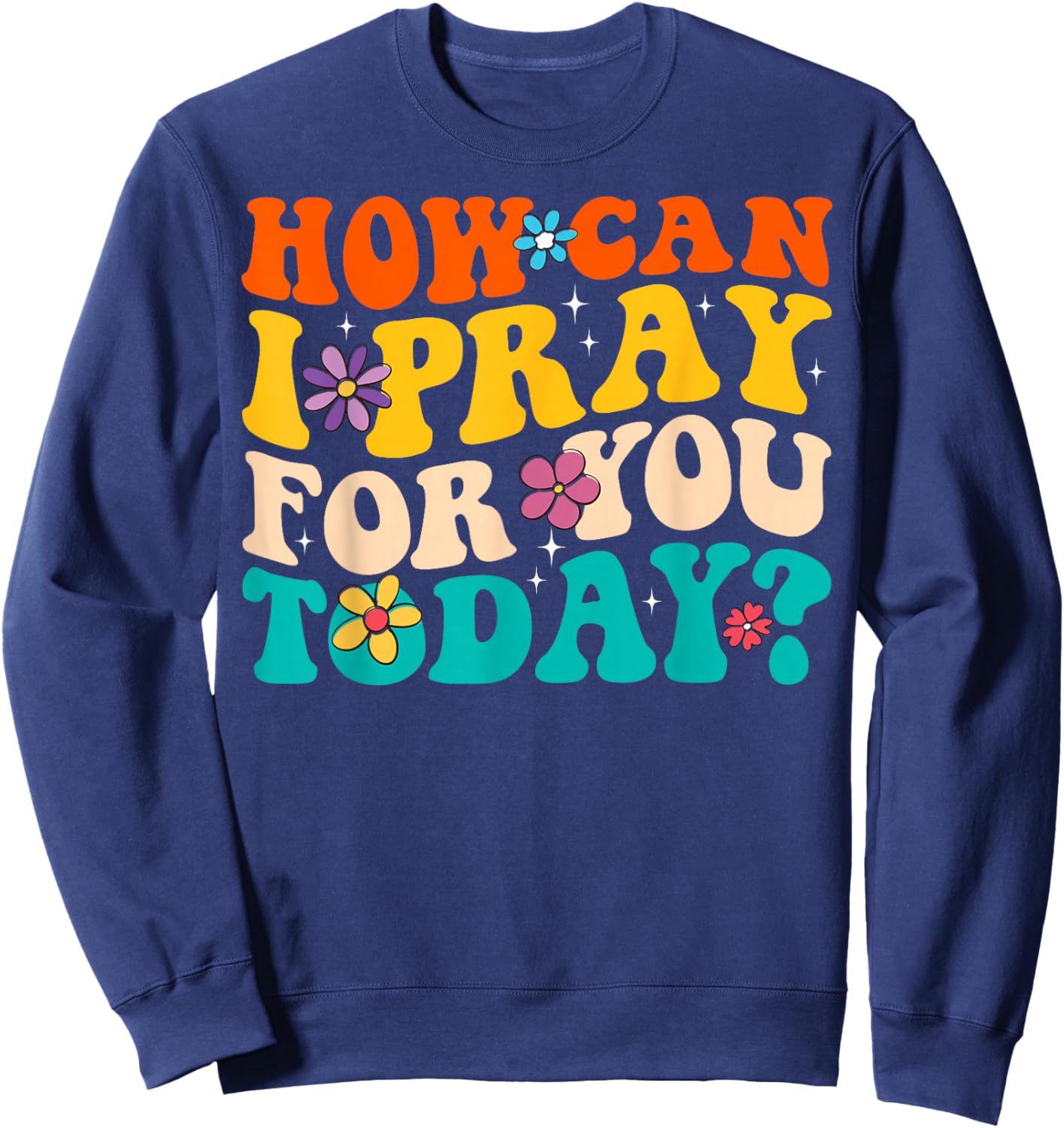 Groovy Christian Prayer How Can I Pray For You Today Vintage - Adult Christian Prayer - Black - Small - Short Sleeve - Cotton Blend - - Regular Fit Sweatshirt - Sweatshirt | Navy